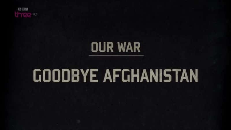 ¼Ƭǵսټ/Our War: Goodbye Afghanistan-Ļ