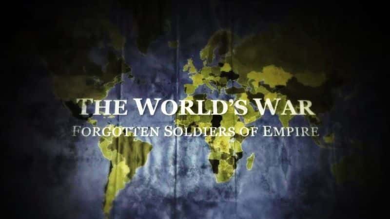 ¼Ƭ֮սĵ۹ʿ/The World's War: Forgotten Soldiers of Empire-Ļ