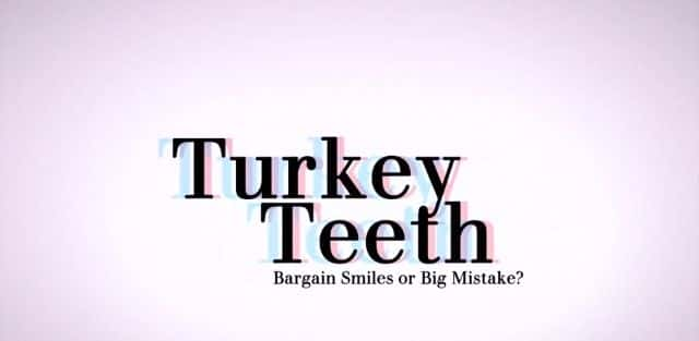 ¼Ƭݣ΢ЦǴ/Turkey Teeth: Bargain Smiles or Big Mistake-Ļ