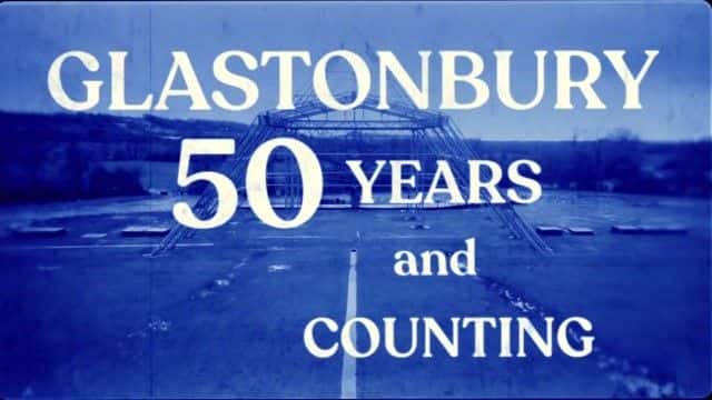 ¼Ƭ˹ٲ50벻/Glastonbury: 50 Years and Counting-Ļ