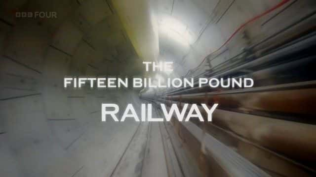 ¼Ƭ150Ӣ·Ԥѹ/The Fifteen Billion Pound Railway: Series 3, Under Pressure Over Budget-Ļ