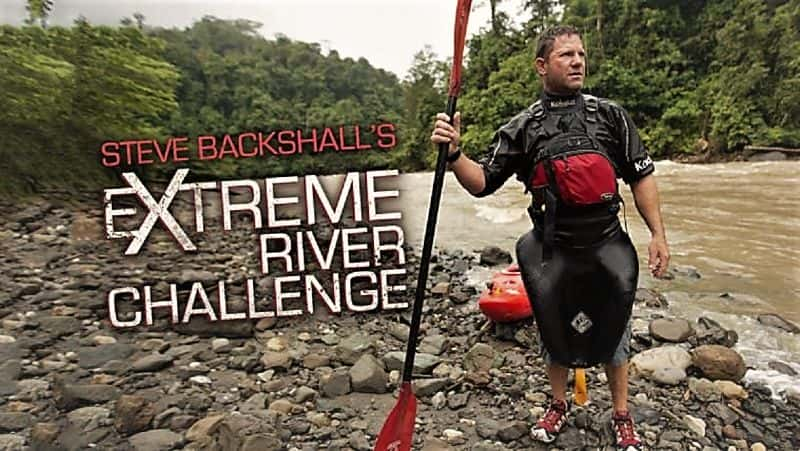 ¼Ƭʷٷ򡤰ͿФļ޺սһ/Steve Backshalls Extreme River Challenge: Series 1  -Ļ