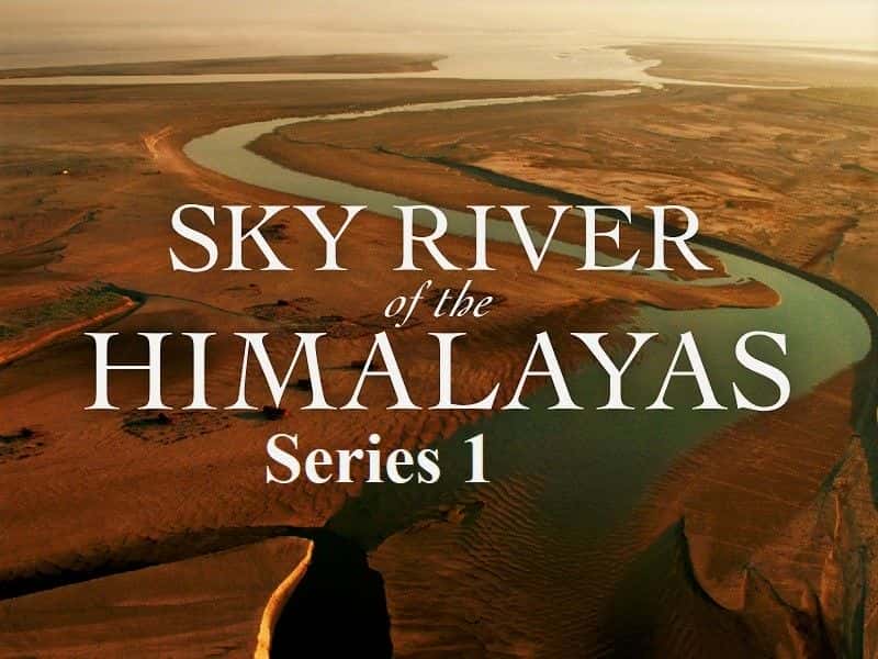 ¼Ƭϲɽ֮ӣһ/Sky River of the Himalayas: Series 1  -Ļ