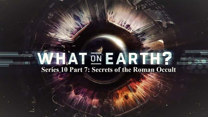 ¼ƬϷʲôϵ 10  7 ֣ѧ What on Earth Series 10 Part 7: Secrets of the Roman Occult1080P-Ļ/Ļ