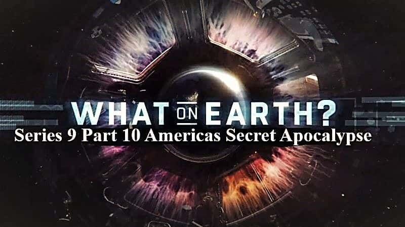¼Ƭʲôϵ 9  10 ֣ʾ¼ What on Earth Series 9 Part 10: Americas Secret Apocalypse1080P-Ļ/Ļ