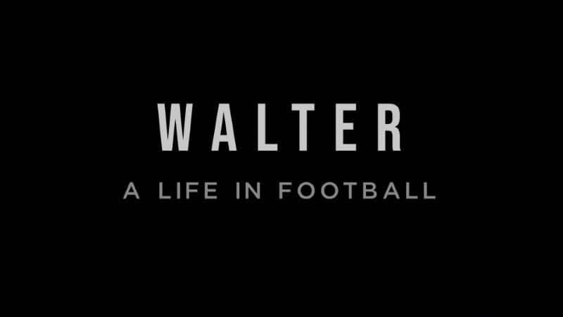 ¼Ƭֶأ Walter: A Life in Football1080Pȫ1-Ļ/Ļ