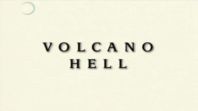 ¼ƬɽӢ̨ Volcano Hell (UKTV)Ļ/Ļ