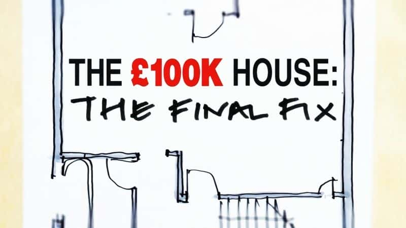 ¼Ƭ100k ֮ң޸ The 100k House: The Final FixĻ/Ļ