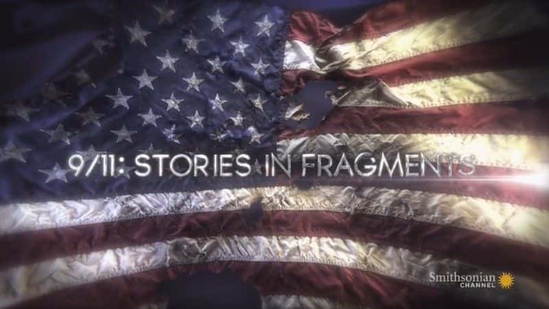 ¼Ƭ9-11ƬеĹ£ʷɭᣩ 9-11: Stories in Fragments (Smithsonian)1080Pȫ1-Ļ/Ļ
