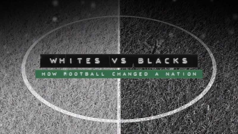 ¼Ƭˣθıһ Whites vs Blacks: How Football Changed a NationĻ/Ļ