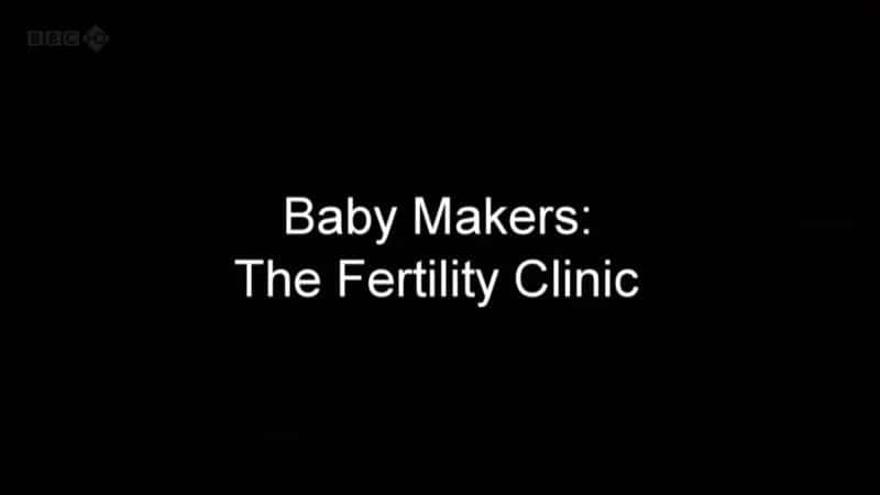 纪录片《婴儿制造者：生育诊所 Baby Makers: The Fertility Clinic》[无字][BT][720P]资源下载