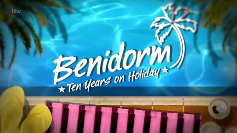 ¼Ƭķʮ Benidorm: Ten Years on Holidayȫ1-Ļ/Ļ