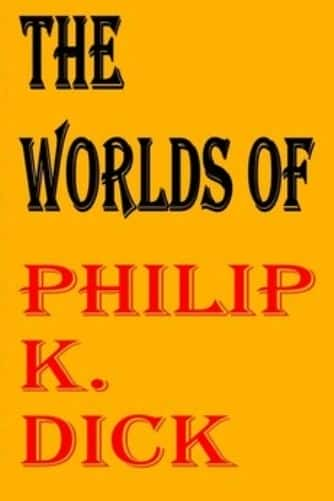 ¼ƬաKϿ˵ The Worlds of Phillip K DickĻ/Ļ