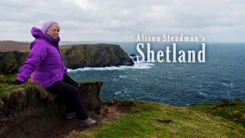 ¼Ƭɭ˹صȺ Alison Steadman's ShetlandĻ/Ļ