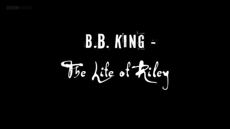 ¼ƬBB Kingһ BB King: The Life of Rileyȫ1-Ļ/Ļ