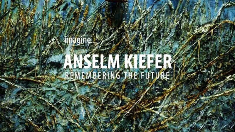 ¼Ƭķδ Anselm Kiefer: Remembering the FutureĻ/Ļ