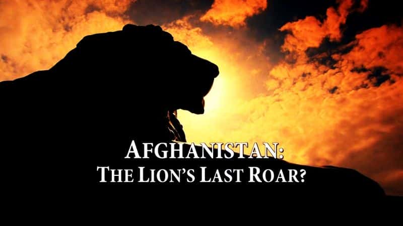 ¼Ƭʨŭ Afghanistan: The Lion's Last Roar1080P-Ļ/Ļ