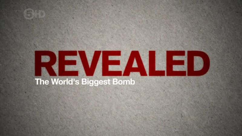 ¼Ƭը The Worlds Biggest Bomb: RevealedĻ/Ļ