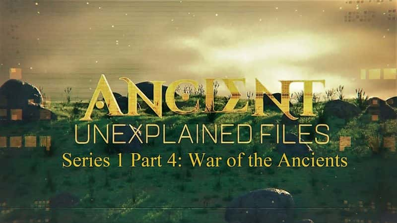 ¼ƬԶŲϵ 1  4 ֣Ϲ֮ս Ancient Unexplained Files Series 1 Part 4: War of the Ancients1080P-Ļ/Ļ