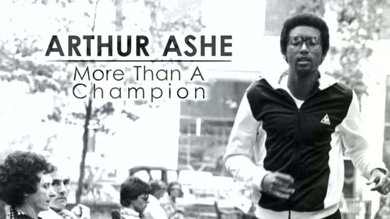 纪录片《阿瑟·阿什：不仅仅是冠军 Arthur Ashe: More Than a Champion》[无字][BT][1080P]资源下载