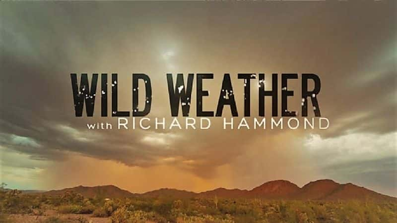 ¼Ƭ¡ɵ¿ҰرĿ Wild Weather Special with Richard HammondĻ/Ļ