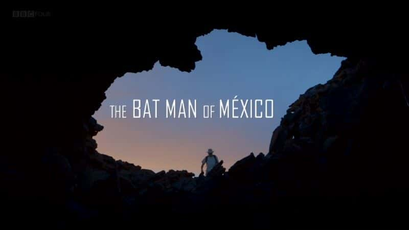 ¼Ƭī (BBC) The Bat Man of Mexico (BBC)1080Pȫ1-Ļ/Ļ