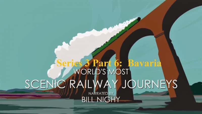 ¼ƬϷ羰·֮ϵ 3  6 ֣ͷ Worlds Most Scenic Railway Journeys Series 3 Part 6: Bavaria1080P-Ļ/Ļ