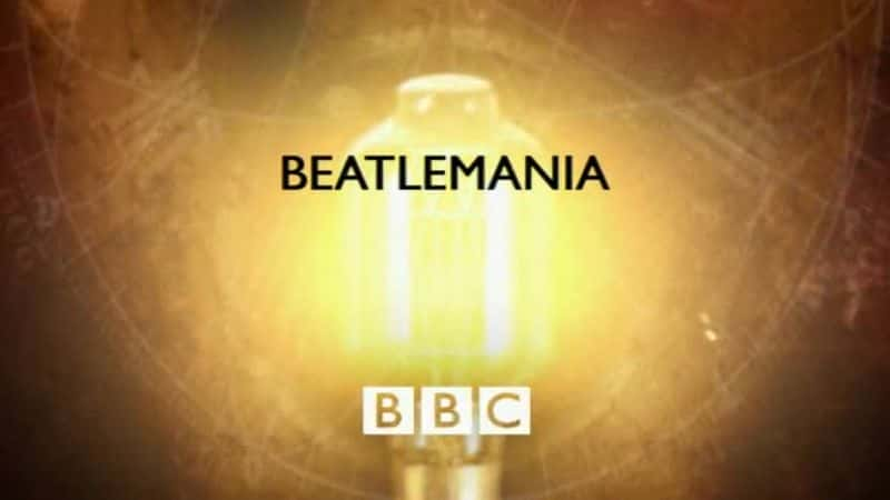 ¼Ƭͷʿ (BBC) Beatlemania (BBC)Ļ/Ļ