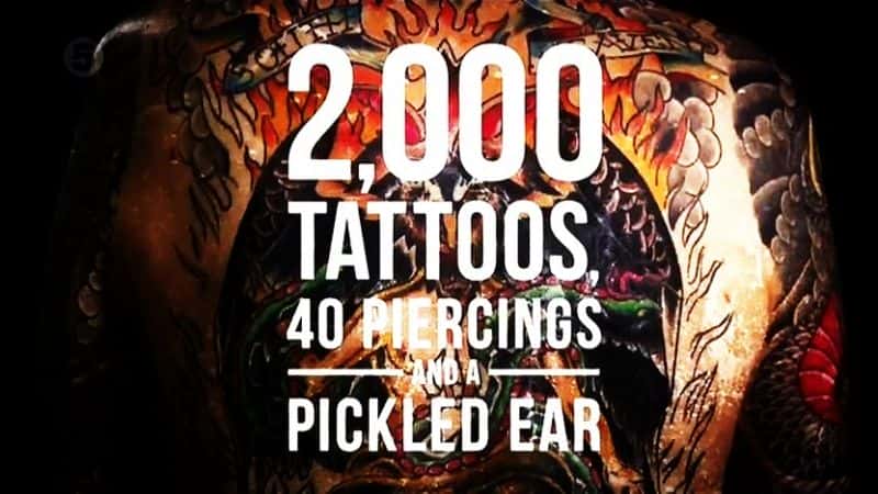 ¼Ƭ2000 40 ׺һƵĶ 2000 Tattoos 40 Piercings and a Pickled EarĻ/Ļ