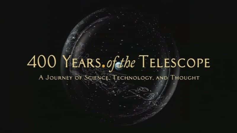 ¼ƬԶ 400  400 Years of the TelescopeĻ/Ļ