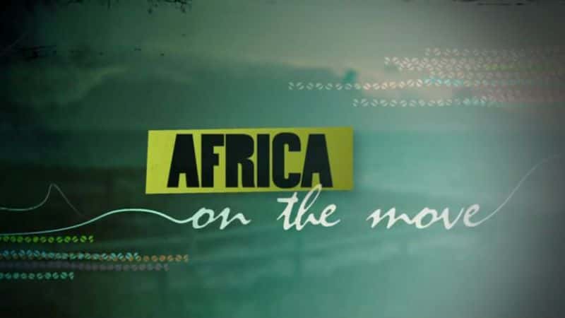 ¼Ƭƶеķ Africa On The Moveȫ4-Ļ/Ļ