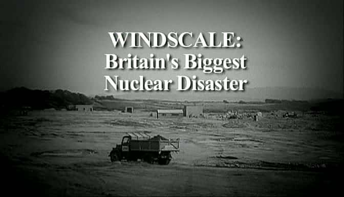 ¼ƬWindscaleӢĺ Windscale: Britain's Biggest Nuclear DisasterĻ/Ļ