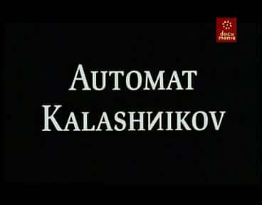 纪录片《卡拉什尼科夫自动机 Automat Kalashnikov》[无字] [BT][DVD画质]资源下载