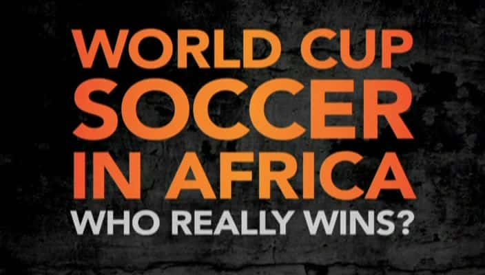 ¼Ƭ籭˭Ӯ World Cup Soccer in Africa: Who Really Wins720Pȫ4-Ļ/Ļ