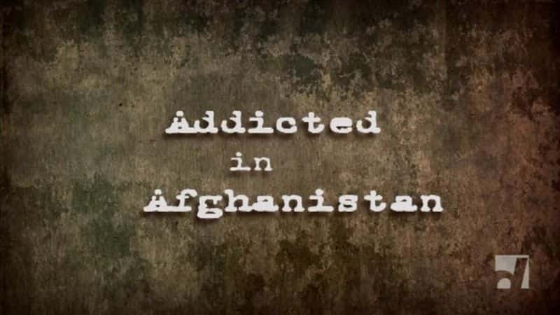 ¼Ƭڰ Addicted in AfghanistanĻ/Ļ