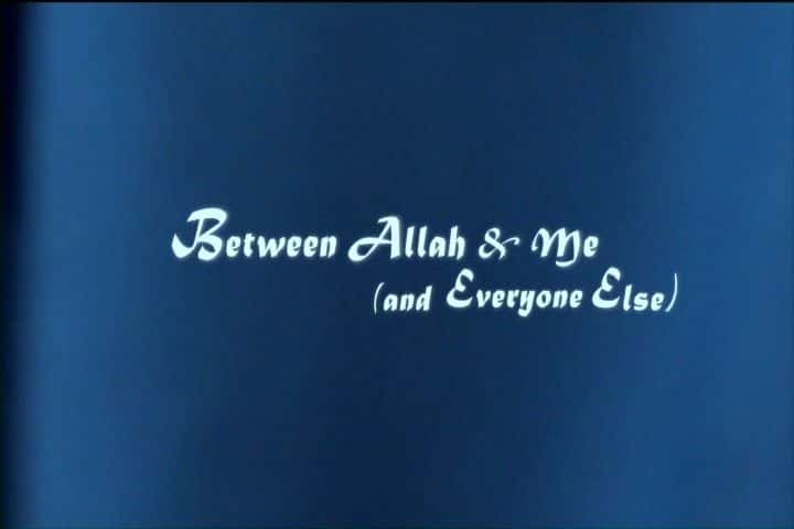 ¼Ƭڰңˣ֮ Between Allah and Me (and Everyone Else)Ļ/Ļ