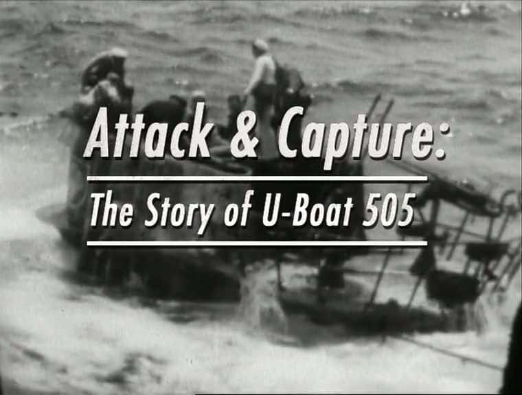 纪录片《攻击与捕获：U-Boat 505 (DC) 的故事 Attack and Capture: The Story of U-Boat 505 (DC)》全1集[军事][无字幕][720P][MP4][BT][资源下载]