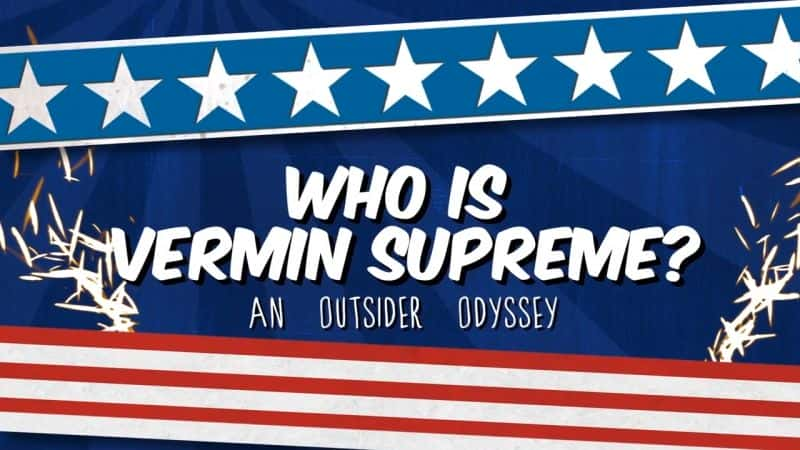 纪录片《谁是至尊害虫？局外人奥德赛 Who Is Vermin Supreme? An Outsider Odyssey》[无字] [BT][DVD画质]资源下载