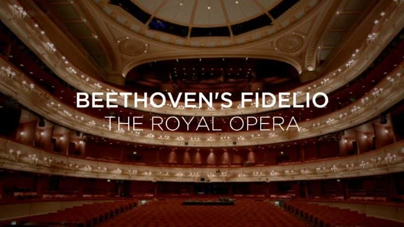 ¼Ƭҵġѵ¡ʼҸԺ Beethoven's Fidelio: The Royal Opera1080Pȫ1-Ļ/Ļ