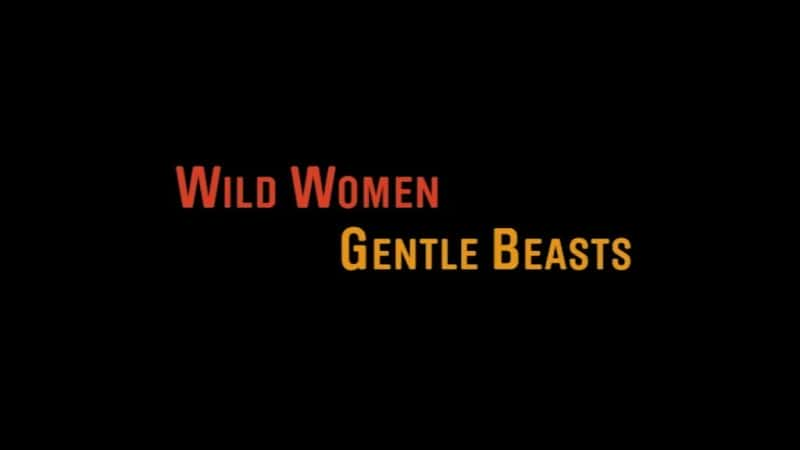 ¼ƬҰŮ-Ұ Wild Women - Gentle BeastsĻ/Ļ