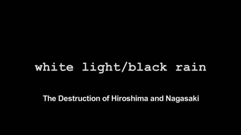 ¼Ƭ׹⡢꣺㵺ͳĻ (HBO) White Light, Black Rain: The Destruction of Hiroshima and Nagasaki (HBO)Ļ/Ļ