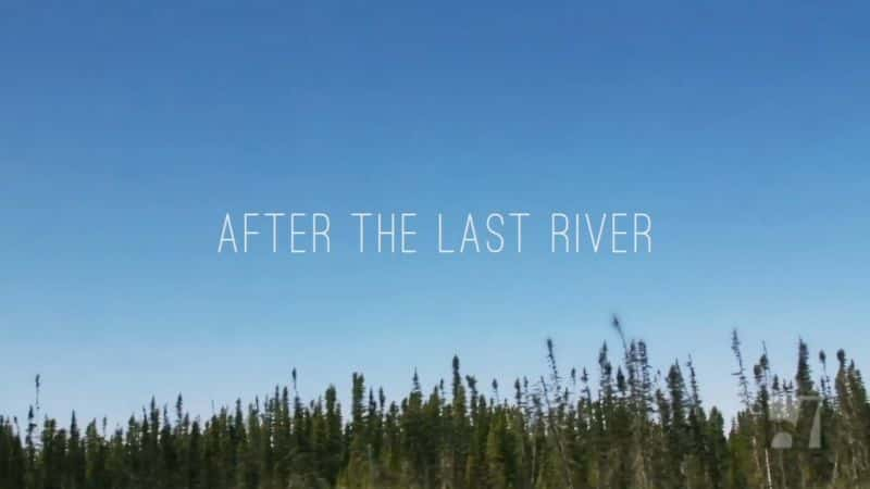 ¼Ƭһ֮ After the Last RiverĻ/Ļ