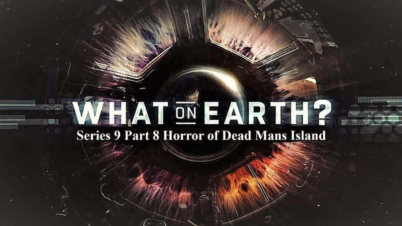 ¼Ƭʲôϵ 9 8  ˵Ŀֲ What on Earth Series 9: Part 8 Horror of Dead Mans Island1080P-Ļ/Ļ