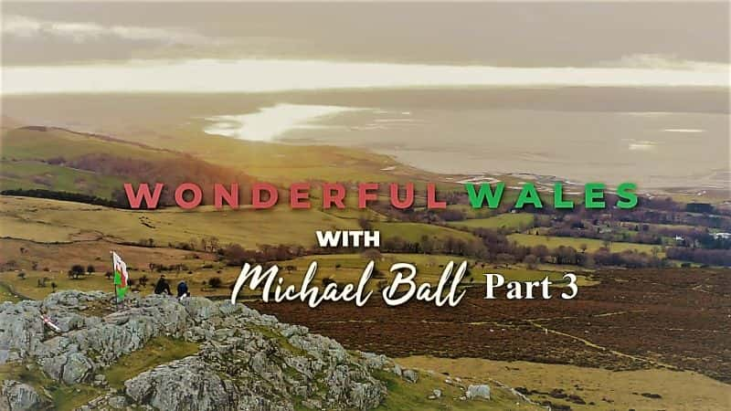 ¼Ƭʿ˶ϵ 1  3  Wonderful Wales: With Michael Ball Series 1 Part 31080P-Ļ/Ļ