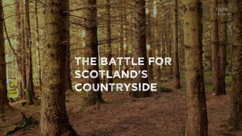 纪录片《苏格兰乡村之战 Battle for Scotland's Countryside》[无字][BT][1080P]资源下载