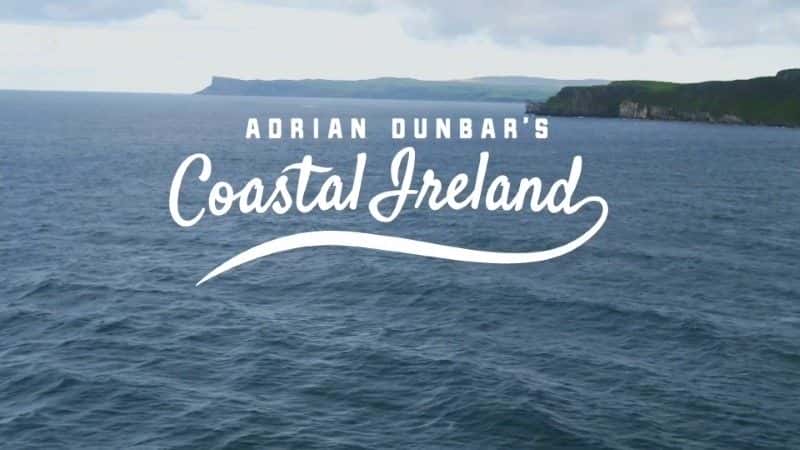 ¼Ƭﰲ˰͵İ Adrian Dunbar's Coastal Ireland1080Pȫ1-Ļ/Ļ
