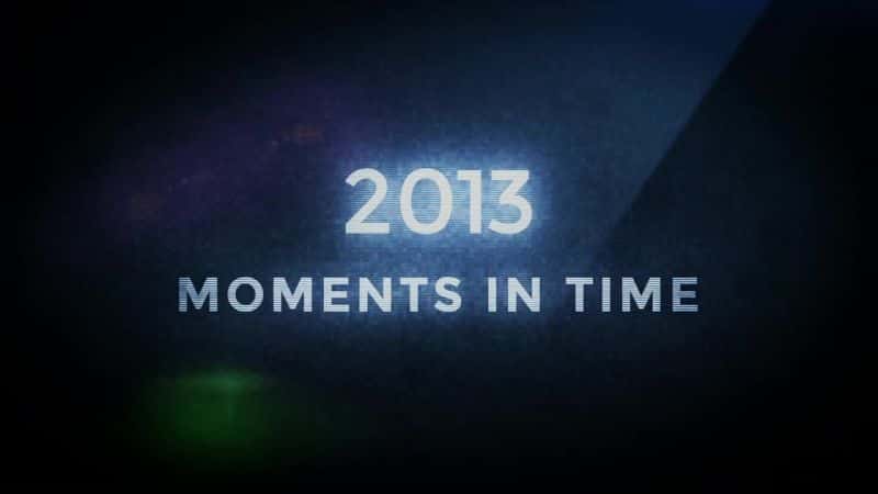 ¼Ƭ2013 꾫˲ 2013 Moments in TimeĻ/Ļ