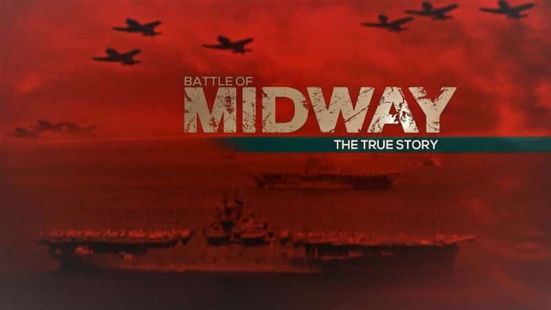 ¼Ƭ;սʵĹ Battle of Midway: The True Story1080P-Ļ/Ļ