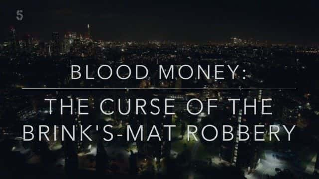 纪录片《血钱：边缘的诅咒-马特抢劫案 Blood Money: The Curse of the Brink's-Matt Robbery》[无字][BT][1080P]资源下载