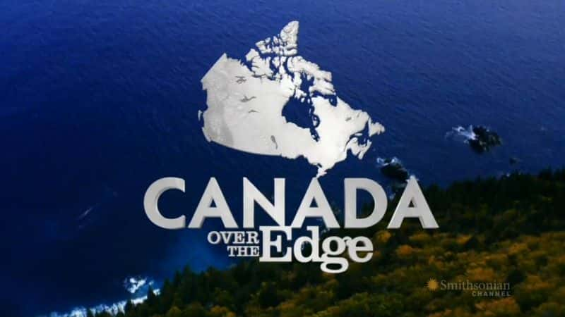 ¼ƬôԵһ Canada Over the Edge Season 1Ļ/Ļ